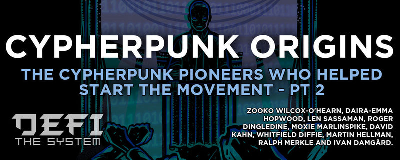 Cypherpunk Origins Pt 2 - The cypherpunk pioneers who helped start the movement and inspire crypto