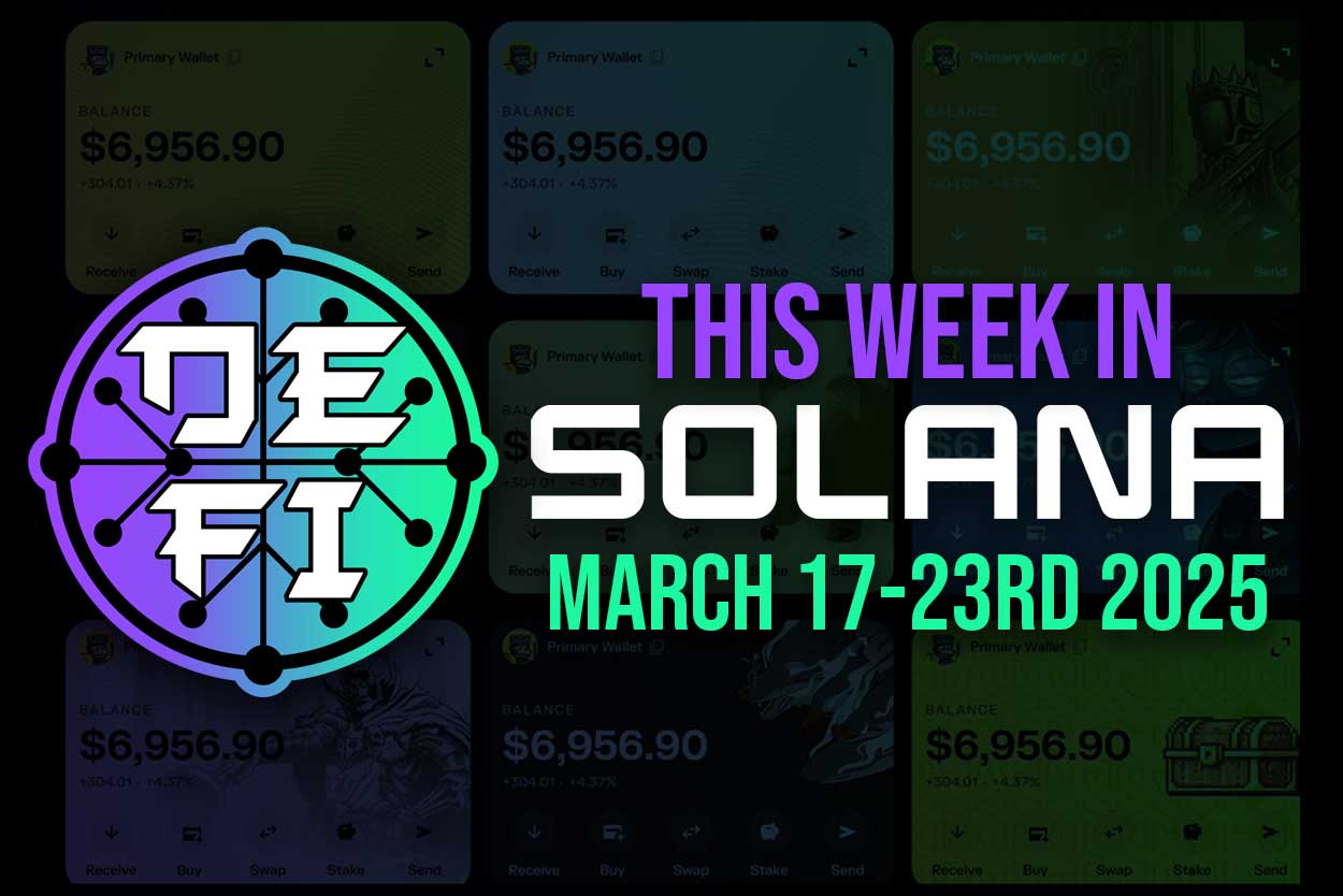 This Week in Solana - March 17-23rd 2025
